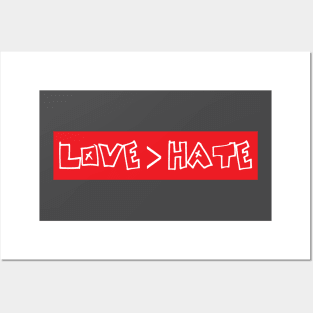 Love is greater than hate Posters and Art